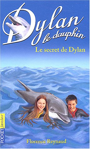 Dylan le dauphin : le secret de Dylan