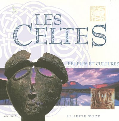 Les Celtes : peuples et cultures