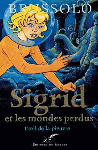 Sigrid et les mondes perdus : l'oeil de la pieuvre