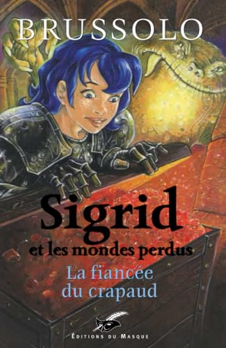 Sigrid et les mondes perdus : la fiancée du crapaud
