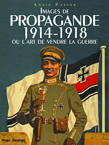 Images de propagande 1914-1918, ou l'art de vendre la guerre